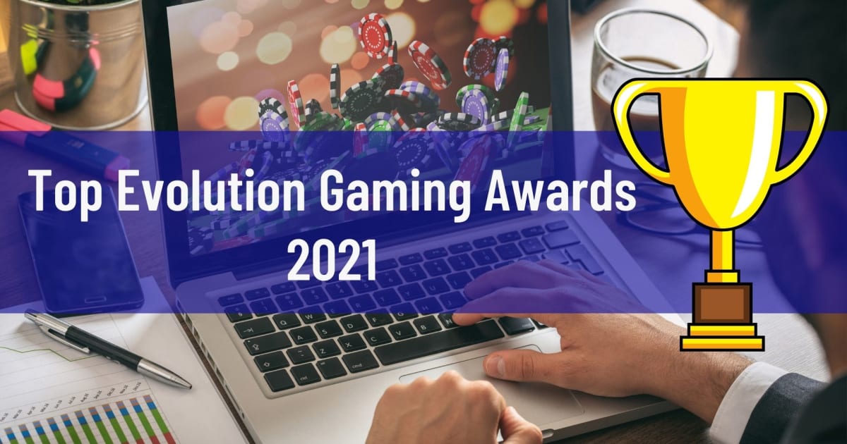 Top Evolution Gaming Awards në 2021